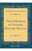 Field Museum of Natural History Manual (Classic Reprint)