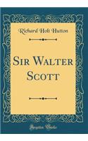 Sir Walter Scott (Classic Reprint)