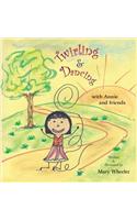 Twirling and Dancing with Annie and Friends