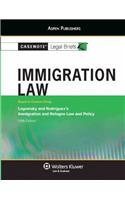Casenote Legal Briefs: Immigration Law, Keyed to Legomsky and Rodriguez's Immigration and Refugee Law and Policy, 5th Ed.