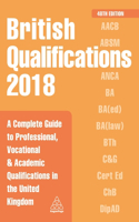 British Qualifications 2018: A Complete Guide to Professional, Vocational and Academic Qualifications in the United Kingdom