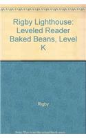 Rigby Lighthouse: Individual Student Edition (Levels J-M) Baked Beans: Individual Student Edition (Levels J-M) Baked Beans