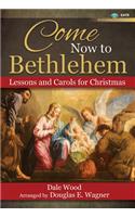 Come Now to Bethlehem - Satb with Performance CD