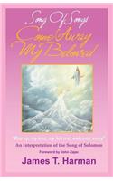 Song of Songs - Come Away My Beloved