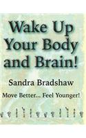 Wake Up Your Body and Brain: Move Better... Feel Younger