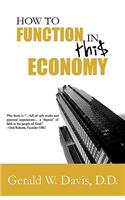 How to Function in this Economy