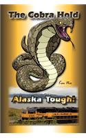 The Cobra Hold - Alaska Tough!