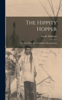 Hippity Hopper; or, Why There Are No Indians in Pennsylvania