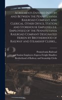 Agreements Entered Into by and Between the Pennsylvania Railroad Company and Clerical, Other Office, Station and Storehouse Employes [i.e. Employees] of the Pennsylvania Railroad Company Designated Herein by Brotherhood of Railway and Steamship Cle