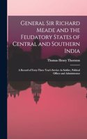 General Sir Richard Meade and the Feudatory States of Central and Southern India