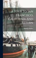 A Tour To San Francisco, California And Return