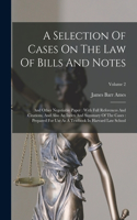 Selection Of Cases On The Law Of Bills And Notes