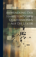 Anwendung Der Hamilton'Schen Quaternionen Auf Die Statik