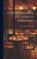 Du Dandysme Et De Georges Brummell