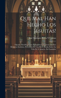 Que Mal Han Hecho Los Jesuitas!