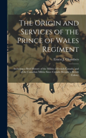 Origin and Services of the Prince of Wales Regiment