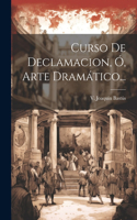 Curso De Declamacion, Ó, Arte Dramático...