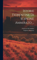 Istorie Fiorentine Di Scipione Ammirato ...