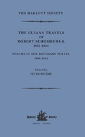 Guiana Travels of Robert Schomburgk Volume II The Boundary Survey, 1840-1844