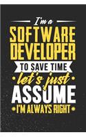 I'm A Software Developer To Save Time Let's Just Assume I'm Always Right: Small Business Planner 6 x 9 100 page to organize your time, sales, profit, ideas and notes.