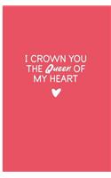 I Crown You The Queen Of My Heart