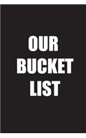 Our Bucket List: Ruled 100 Pages 6x9, A Journal Notebook For Couples To Write, Cute Wedding Anniversary, Shower Him And Her, Nice Diary Groom Bride