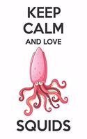 Keep Calm And Love Squids