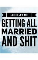 Look At Me Getting All Married and Shit: A Complete Wedding Day Planner for Brides with Wishes