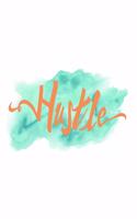 Hustle: Watercolor Text Motivational Journal, 6x9 Blank Lined With 120 Pages, Inspirational Notebook, Goal Diary, Entrepreneur Gifts(4 Hustle Journal)