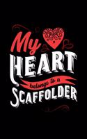 My Heart Belongs to a Scaffolder: 6x9 inches dot grid notebook, 120 Pages, Composition Book and Journal, lovely gift for your favorite Scaffolder