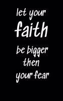 Let your Faith Be Bigger Than Your Fear