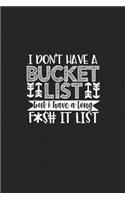 I Don't Have a Bucket List but I Have a long F*$# It List