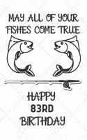 May All Of Your Fishes Come True Happy 83rd Birthday