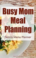 Busy Mom Meal Planning Family Menu Planner