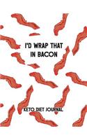 I'd Wrap That In Bacon Keto Diet Journal