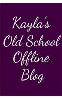 Kayla's Old School Offline Blog: Notebook / Journal / Diary - 6 x 9 inches (15,24 x 22,86 cm), 150 pages.