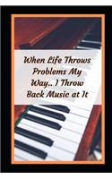 When Life Throws Problems My Way.. I Throw Back Music At It