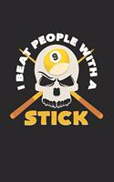 I beat people with a stick