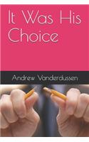 It Was His Choice