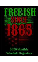 Free.ish Since 1865 2020 Monthly Schedule Organizer
