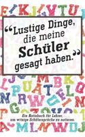 Lustige Dinge, die meine Schüler gesagt haben.: Lehrer-Kalender im DinA 5 Format für Lehrerinnen und Lehrer Schuljahresplaner Organizer für Pädagoginnen und Pädagogen