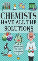 Chemists Have All The Solutions
