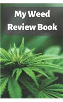 My Weed Review Book: Daily Reference and Review Guide for Symptoms, Relief and Usage