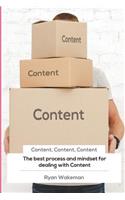 Content, Content, Content: The best process and mindset for dealing with Content