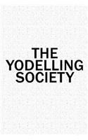 The Yodelling Society: A 6x9 Inch Matte Softcover Diary Notebook with 120 Blank Lined Pages and a Team Tribe or Club Cover Slogan