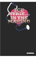 ICU Nurse Journal: In the Making Journal/Notebook Gift (6 X 9 - 110 Blank Pages)