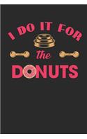 I Do It For The Donuts: Ich Mache Es Für Die Donuts. Notizbuch / Tagebuch / Heft mit Punkteraster Seiten. Notizheft mit Dot Grid, Journal, Planer für Termine oder To-Do-Lis