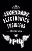 Legendary Electronics Engineers are born in May: Blank Lined 6x9 Electronics Engineer Journal/Notebooks as Appreciation day, Birthday, Welcome, Farewell, Thanks giving, Christmas or any occasion gi