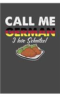 Call Me German I Love Schnitzel: 110 page Weekly Meal Planner 6 x 9 Food Lover journal to jot down your recipe ideas, ingredients, grocery shopping list and cooking notes