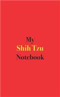 My Shih Tzu Notebook: Blank Lined Notebook for Owners of Shih Tzu Dogs; Notebook for Dog Owners